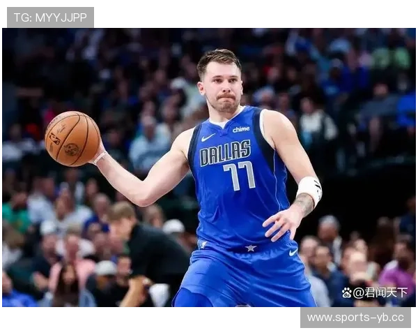 东契奇助攻数据连续三场上升 传球选择更加精准高效 东契奇助攻数据连续三场上升 传球选择更加精准高效